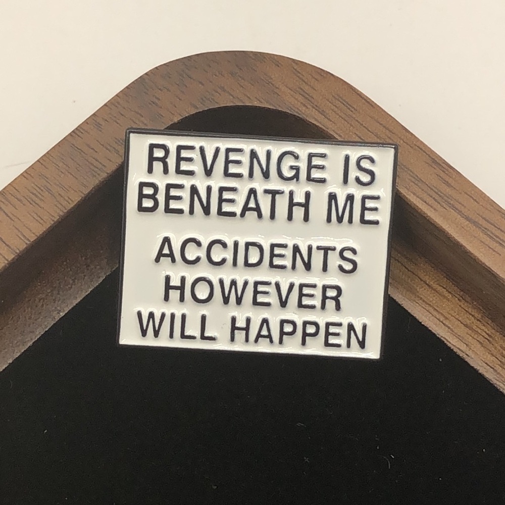 3/$25 “Revenge is Beneath Me Accidents However Will Happen” Funny Unisex Pin - Picture 7 of 11